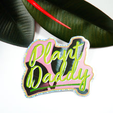 Load image into Gallery viewer, Plant Dadd*y  3"  Sticker