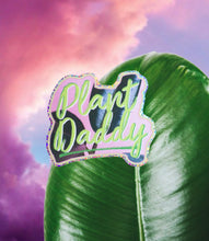 Load image into Gallery viewer, Plant Dadd*y  3"  Sticker