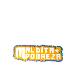 Load image into Gallery viewer, Maldita Pobreza 3" Sticker