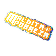 Load image into Gallery viewer, Maldita Pobreza 3" Sticker