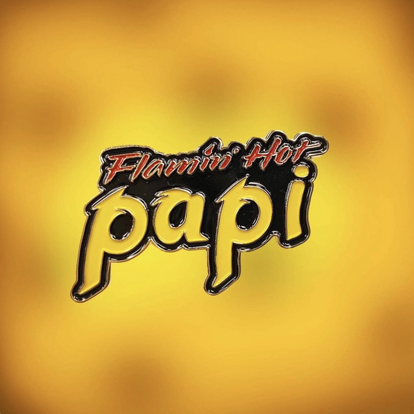 Flamin Hot Papi Pin