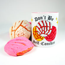 Load image into Gallery viewer, Don’t be Self-Conchas Mug