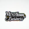 Mind your business 3" Sticker
