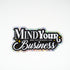 Mind your business 3" Sticker